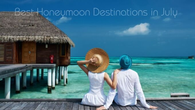Best Honeymoon Destinations in July