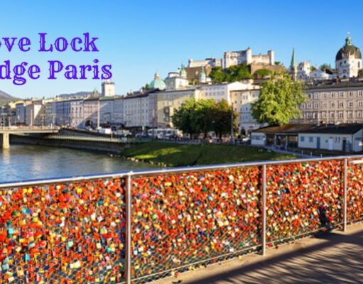 The Story of Love Lock Bridge Paris – Where Love Stories are Immortalized? Love Lock Bridge Paris