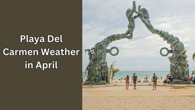 Playa Del Carmen Weather in April