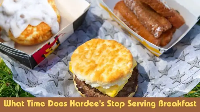 What Time Does Hardee's Stop Serving Breakfast