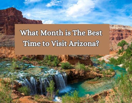 What Month is The Best Time to Visit Arizona? Best Time to Visit Arizona