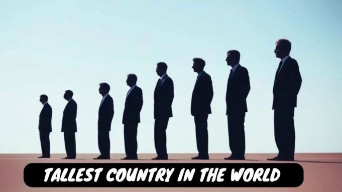 Tallest Country in the World