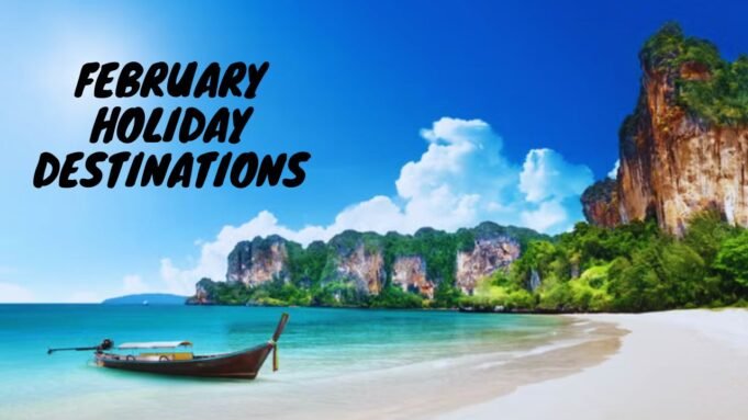 February Holiday Destinations