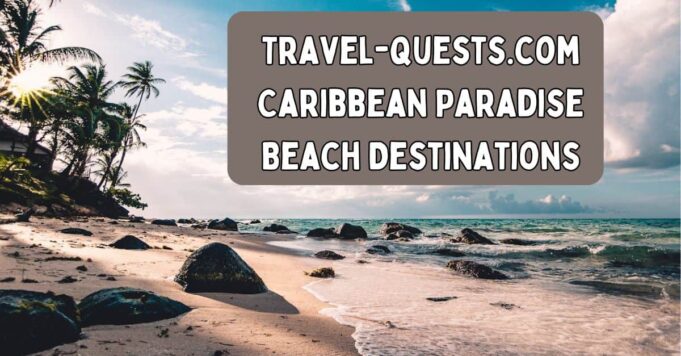 Travel-quests.com Caribbean Paradise Beach Destinations Travel-quests.com Caribbean Paradise Beach Destinations