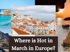 Where is Hot in March in Europe? 15 Warm Destinations to Visit Where is Hot in March in Europe