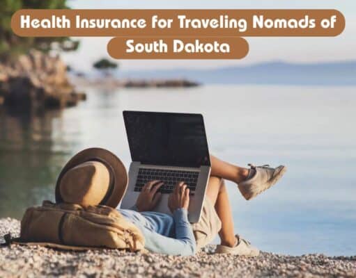 Health Insurance for Traveling Nomads of South Dakota – A Complete Guide Health Insurance for Traveling Nomads of South Dakota