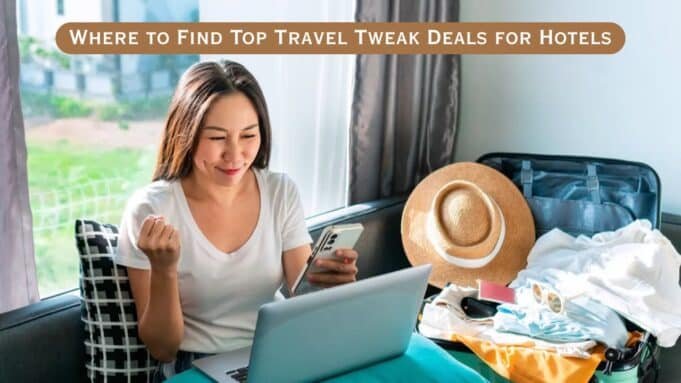 Where to Find Top Travel Tweak Deals for Hotels Where to Find Top Travel Tweak Deals for Hotels