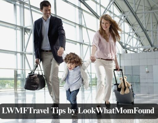 LWMFTravel Tips by LookWhatMomFound – Real Advice for Family Adventures LWMFTravel Tips by LookWhatMomFound