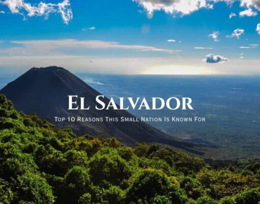 What Is El Salvador Known For? Top 10 Reasons This Small Nation Shines What Is El Salvador Known For