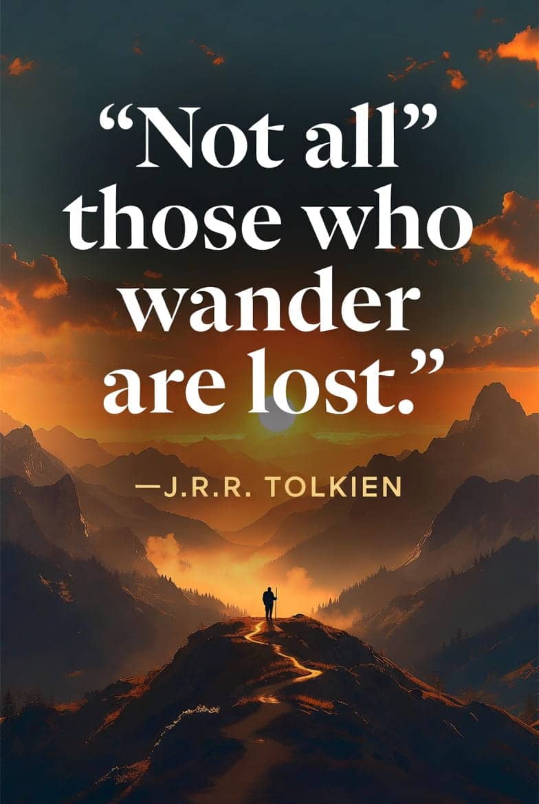 Not all those who wander are lost