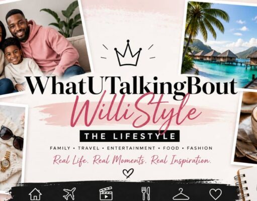 WhatUTalkingBoutWilliStyle The Lifestyle: Family, Travel, Entertainment Blog WhatUTalkingBoutWilliStyle The Lifestyle
