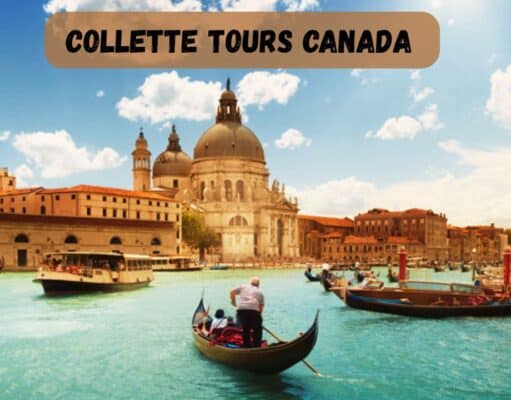 Collette Tours Canada: 17 Powerful Reasons to Choose Collette for Your Next Canadian Adventure Collette Tours Canada