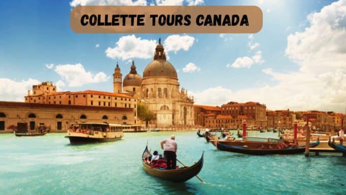 Collette Tours Canada Collette Tours Canada