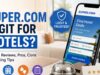 Is Super.com Legit for Hotels? Honest Review & Booking Guide (2026) Is Super.com Legit for Hotels